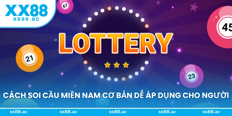 Cách soi cầu miền Nam cơ bản dễ áp dụng cho người