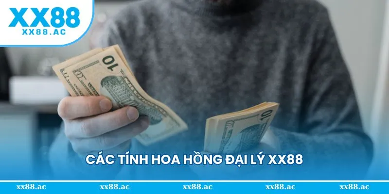 Các tính hoa hồng khi trở thành đại lý XX88
